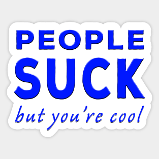 People Suck But You're Cool Blue Sticker